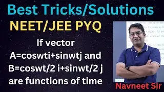 If vector A=coswti+sinwtj and B=coswt/2 i+sinwt/2 j are functions of time