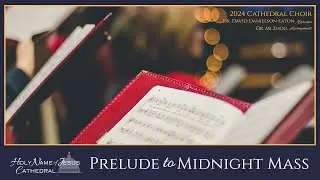 December 24: Prelude to Midnight Mass