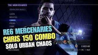 Resident Evil 6 Mercenaries Solo | Urban Chaos | Chris 150 Combo