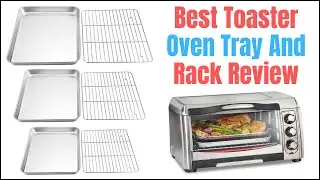 Best Toaster Oven Tray and Rack Review