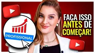 Como Começar um Canal no YouTube Profissional do ZERO em 2025