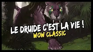 LE DRUIDE C'EST LA VIE ! WOW CLASSIC