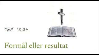 Formål eller resultat - Matt 10.34