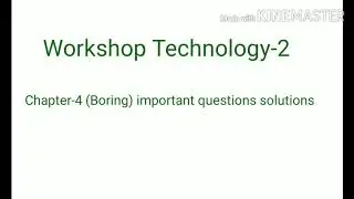 Workshop technology -2. Important questions solutions Chapter-4. (Boring)