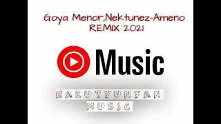 Goya Menor,Nektunez-Ameno(HARUTYUNYAN MUSIC)