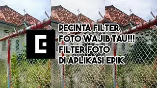 PECINTA FILTER FOTO WAJIB TAU!!! FILTER FOTO DI APLIKASI EPIK