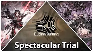 Trials for Navigator #4 TN-3 Spectacular Trial || Arknights