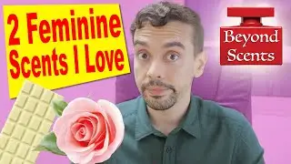 2 Feminine Scents I Love