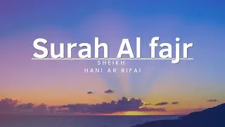 [Emotional] surah al fajr - سورة الفجر - the dawn || Hani Ar Rifai || (english translations)
