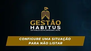 Configure uma situação para não listar | Gestão Habitus Tutoriais