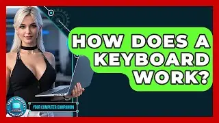 How Does A Keyboard Work? - Your Computer Companion