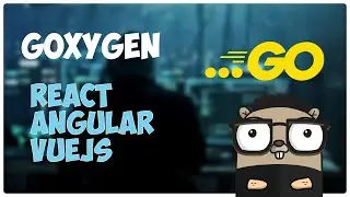 Goxygen : Generate a Web project with Go and Angular, React or Vue.