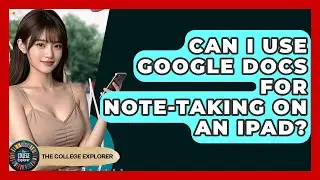 Can I Use Google Docs For Note-taking On An IPad? | The College Explorer
