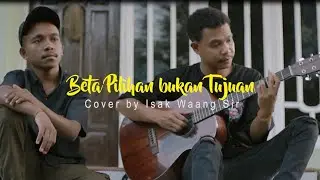 WILLY SOPACUA - BETA PILIHAN BUKAN TUJUAN (COVER ISAK WAANG SIR)