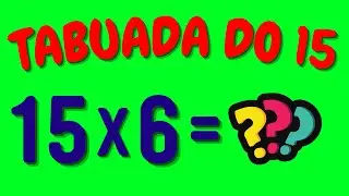 TABUADA DO 15 | Aprendendo a tabuada do 15