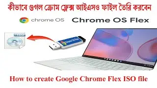 How to Create Your Own Google Chrome Flex ISO File Easy Way
