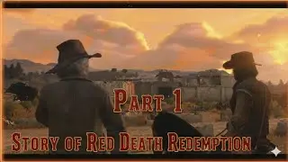 Red Dead Redemption Story Explained: Part 1 Breakdown
