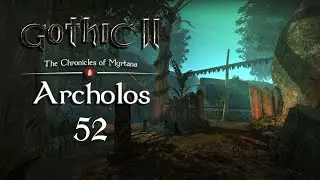 Gothic 2 Хроники Миртаны: Архолос – Тот кто приходит и уходит