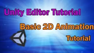 7.Unity3d Tutorial -Basic 2D Animation Tutorial