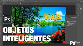 Objetos Inteligentes en Adobe Photoshop - Tutorial en Español.
