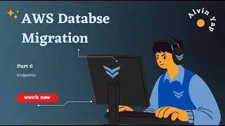 AWS Database Migration Part 6 (Endpoints)