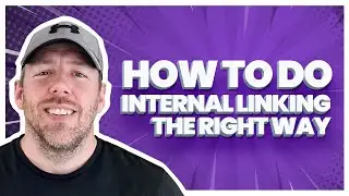 How to Do Internal Linking the Right Way