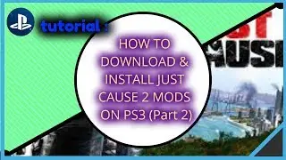 HOW TO DOWNLOAD & INSTALL JUST CAUSE 2 MODS ON PS3 (Part 2)*2017*