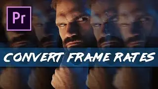 Convert Frame Rates In Adobe Premiere