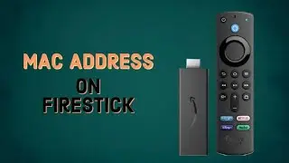 How To Find Mac Address on Firestick