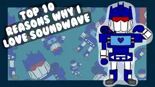 Top 10 Reasons Why I Love Soundwave