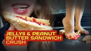 Feet food crush, jellyi & peanut butter sandwich crush | ASMR & CRUSHING