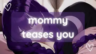 ASMR ~ mommy gf teases you ♡ [ F4A ]