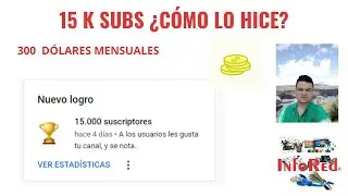 15 K SUBSCRITORES ¿CÓMO LO HICE? (Invitado Trucos y Tips Informáticos)