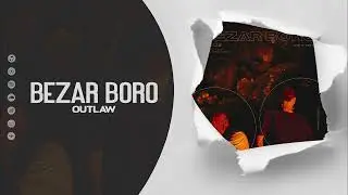 Outlaw - Bezar Boro | OFFICIAL TRACK