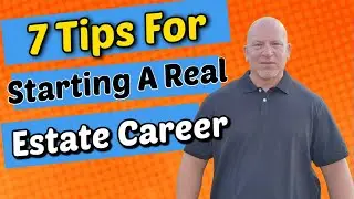 7 Tips For Starting a Real Estate Career