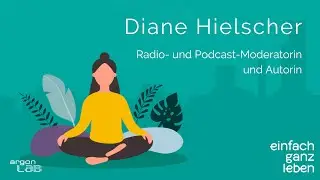 Gutes denken mit Diane Hielscher | einfach ganz leben