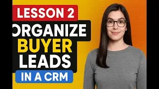How Virtual Assistants CRUSH Buyer Lead Organization in a CRM (Step-by-Step)