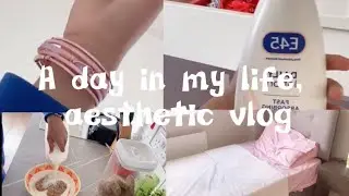 A day in my life/ aesthetic vlog