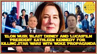 Elon Musk Blast Disney & Lucasfilm's Kathleen Kennedy for Killing Star Wars with Woke Propaganda