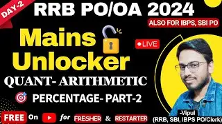 RRB PO Mains 2024- Mains Unlocker Batch- Day-2; PERCENTAGE Part-2 | Quant by Vipul