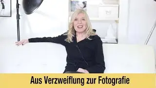 Aus Verzweiflung zur Fotografie