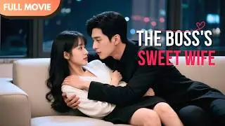 [ENG  SUB] The Boss's Sweet Wife | Full 