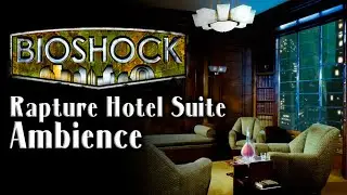 You've just arrived at your Rapture hotel suite | Bioshock Ambience | 3 HOUR ASMR