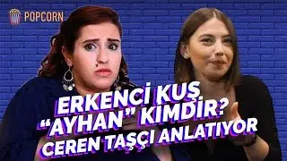 Erkenci Kuş Ceren Taşçı'ya Yakın Markaj!  Popcorn #8