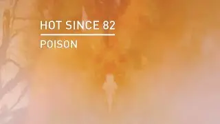 Hot Since 82 - Poison