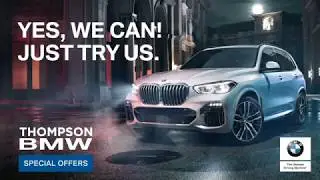 Yes, we can! Just try us. Thompson BMW