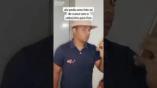ela me pediu uma foto de cueca 