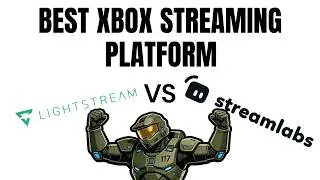 Xbox - Streaming Direct. LightStream VS StreamLabs