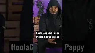 HoolaGang Claims pappy friends let him die.