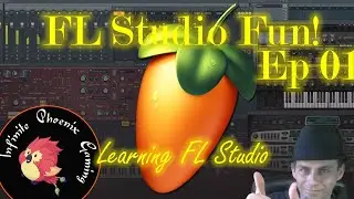FL Studio Fun - Infinite Phoenix Learns FL Studio